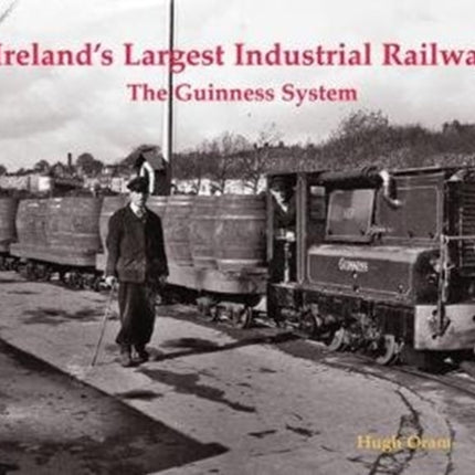 Ireland's Largest Industrial Railway: The Guinness System