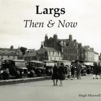 Largs Then & Now