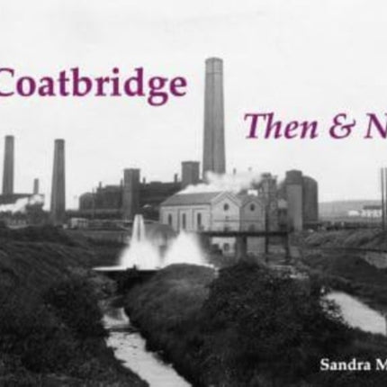 Coatbridge Then & Now