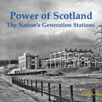 Power of Scotland: The Nation's Generation Stations