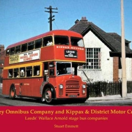 Farsley Omnibus Company and Kippax & District Motor Co. Ltd: Leeds' Wallace Arnold stage bus companies