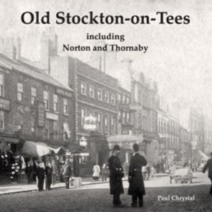 Old Stockton-on-Tees: including Norton and