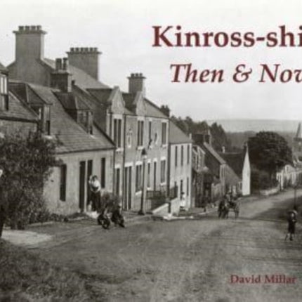 Kinross-shire Then & Now