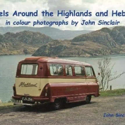 Wheels Around the Highlands and Hebrides: in colour photographs by John Sinclair