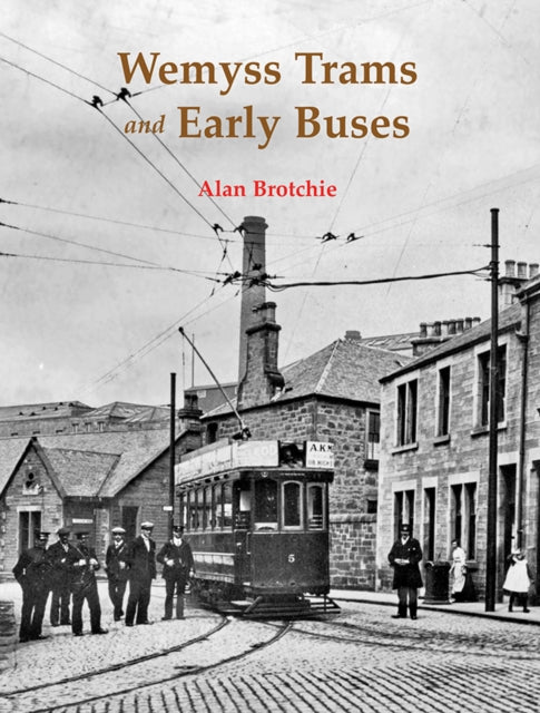 Wemyss Trams and Early Buses