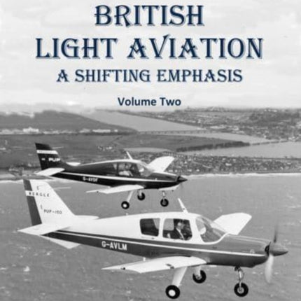 British Light Aviation: A Shifting Emphasis - Volume 2