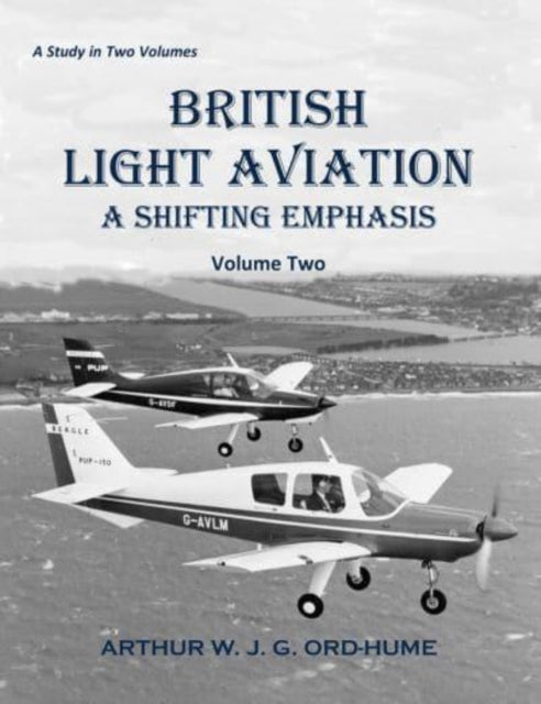 British Light Aviation: A Shifting Emphasis - Volume 2