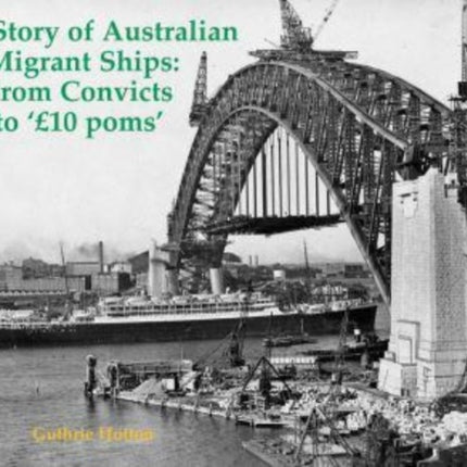 The Story of Australian Migrant Ships: From Convicts to 'GBP10 poms'