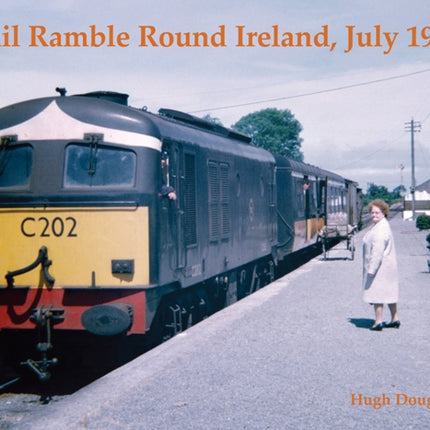 Rail Ramble Round Ireland, July 1969