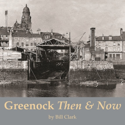 Greenock Then and Now