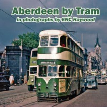 Aberdeen by Tram in photographs by E.N.C. Haywood