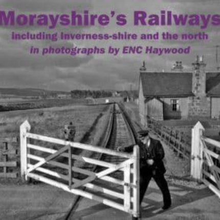 Morayshires Railways including Invernessshire and
