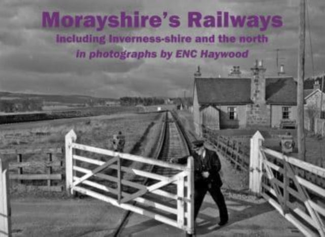Morayshires Railways including Invernessshire and