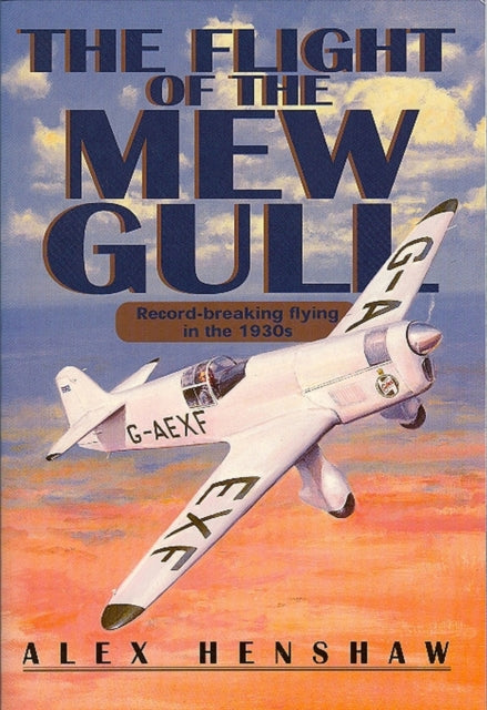 Flight Of The Mew Gull: Record-breaking flying in the 1930s