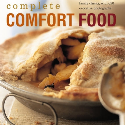 The Complete Comfort Food: More Than 200 Recipes