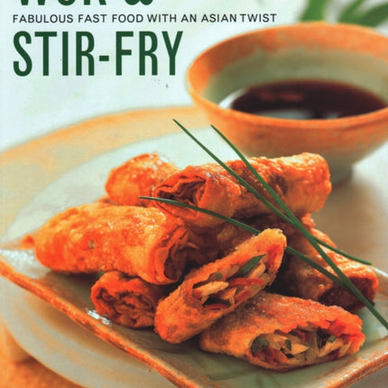 Wok & Stir Fry: Fabulous fast food with Asian flavours