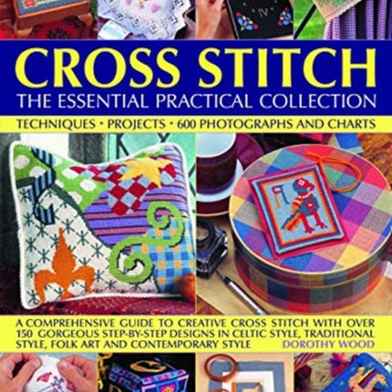Cross Stitch: The Essential Practical Collection: