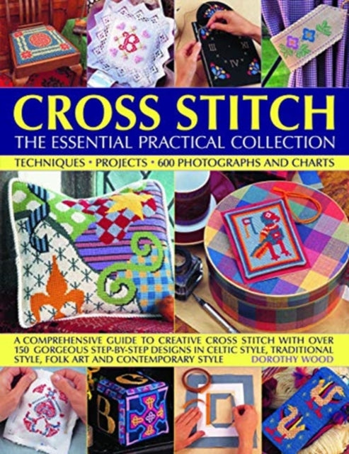 Cross Stitch: The Essential Practical Collection: