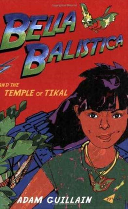 Bella Balistica And The Temple Of Tikal