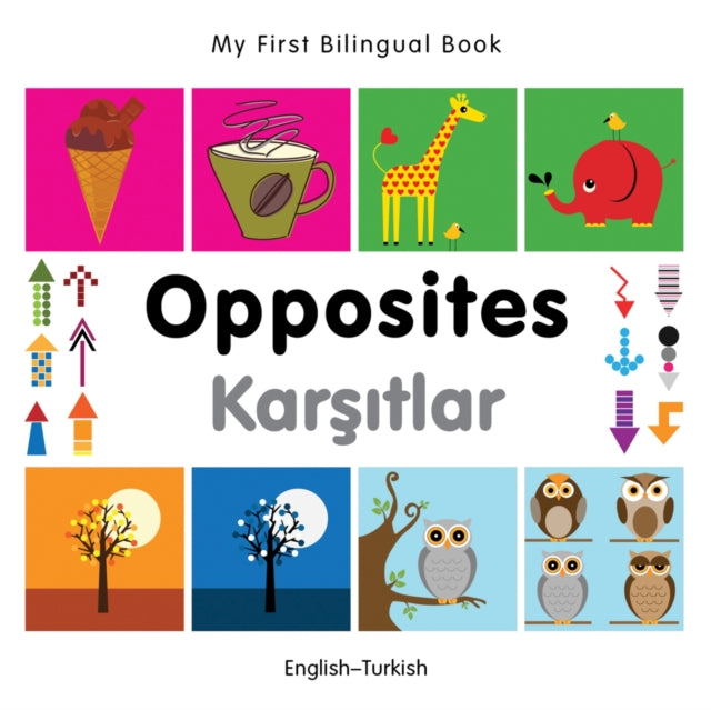 My First Bilingual Book -  Opposites (English-Turkish)