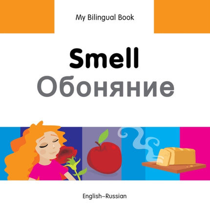 My Bilingual Book -  Smell (English-Russian)