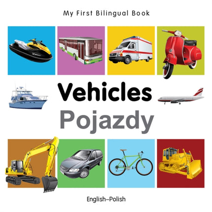 My First Bilingual Book  Vehicles  EnglishPolish