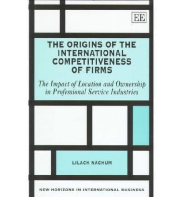 The Origins of the International Competitiveness of Firms: The Impact of Location and Ownership in the Professional Service Industries