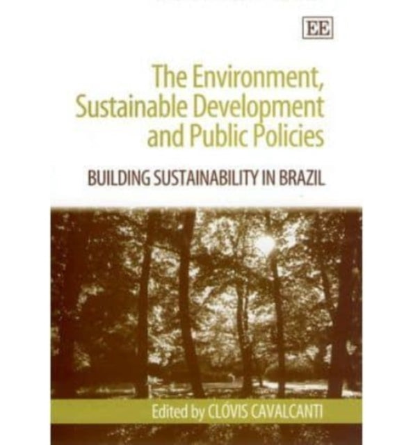 The Environment, Sustainable Development and Public Policies: Building Sustainability in Brazil