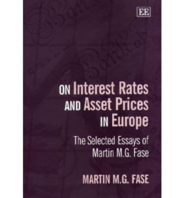 On Interest Rates and Asset Prices in Europe: The Selected Essays of Martin M.G. Fase