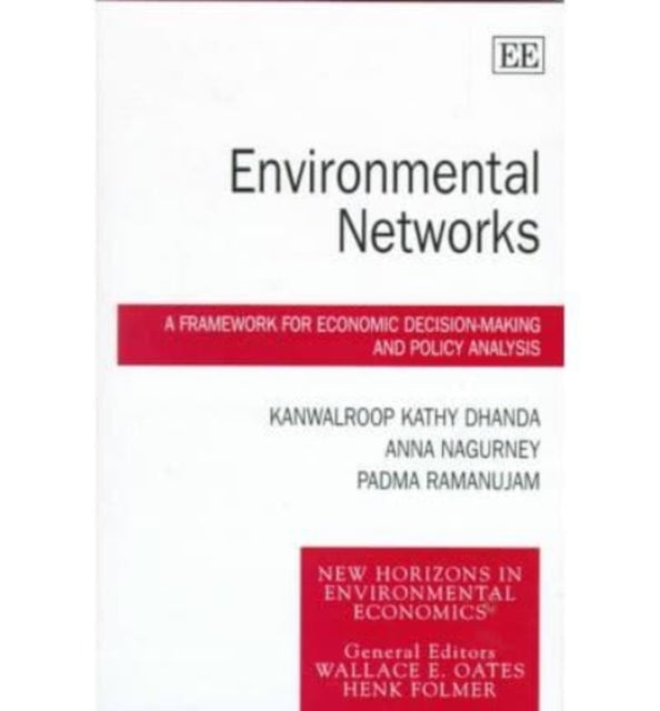 Environmental Networks: A Framework for Economic Decision-Making and Policy Analysis