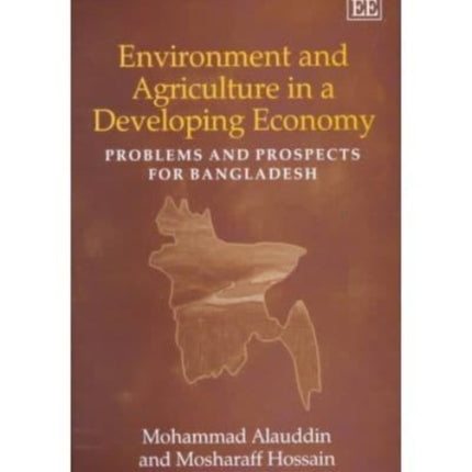 Environment and Agriculture in a Developing Economy: Problems and Prospects for Bangladesh