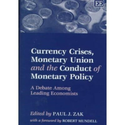 Currency Crises, Monetary Union and the Conduct of Monetary Policy: A Debate Among Leading Economists