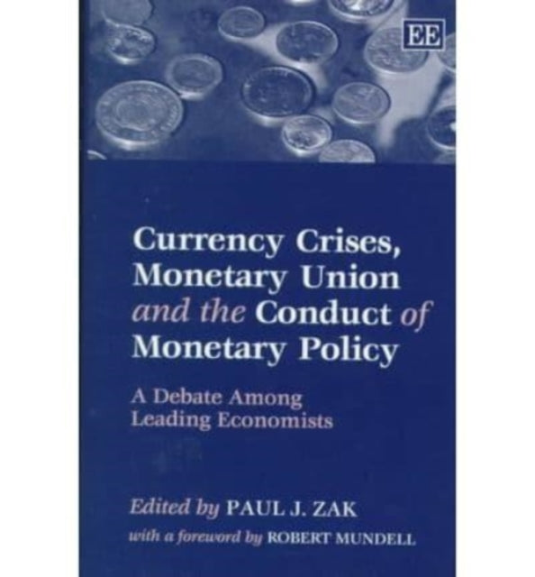 Currency Crises, Monetary Union and the Conduct of Monetary Policy: A Debate Among Leading Economists