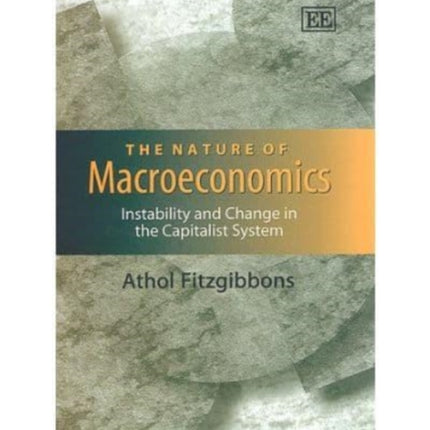 The Nature of Macroeconomics: Instability and Change in the Capitalist System