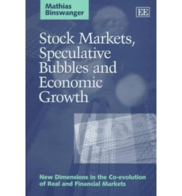 Stock Markets, Speculative Bubbles and Economic Growth: New Dimensions in the Co-evolution of Real and Financial Markets