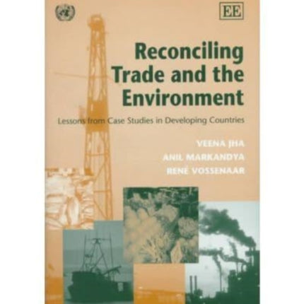 Reconciling Trade and the Environment: Lessons from Case Studies in Developing Countries