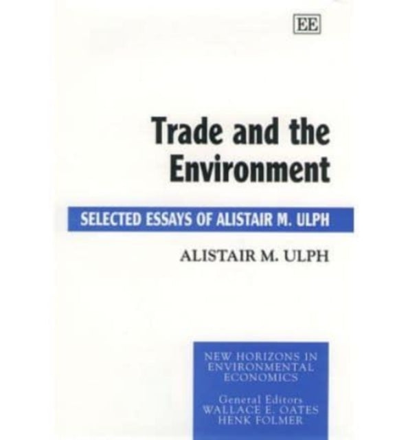 Trade and the Environment: Selected Essays of Alistair M. Ulph