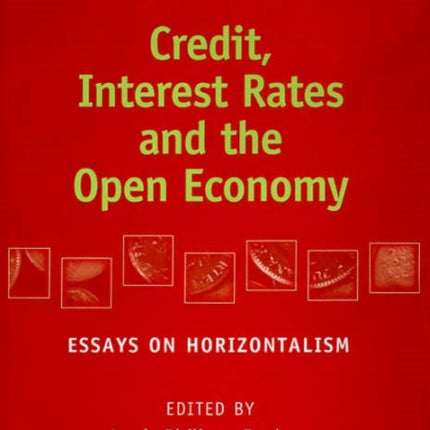 Credit, Interest Rates and the Open Economy: Essays on Horizontalism