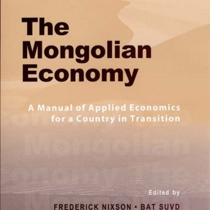 The Mongolian Economy: A Manual of Applied Economics for a Country in Transition