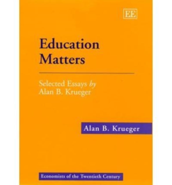 Education Matters: Selected Essays by Alan B. Krueger