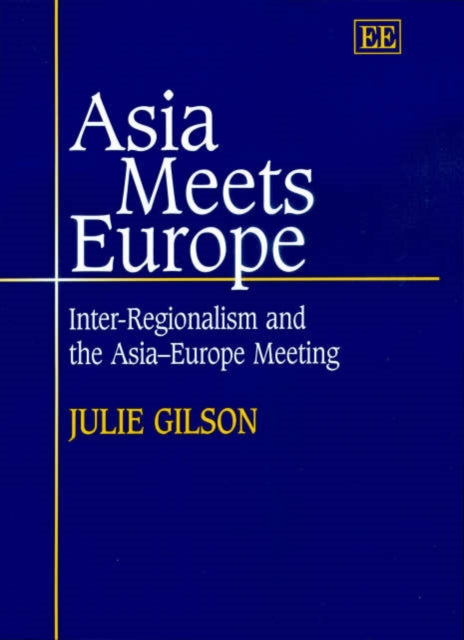 Asia Meets Europe: Inter-Regionalism and the Asia-Europe Meeting