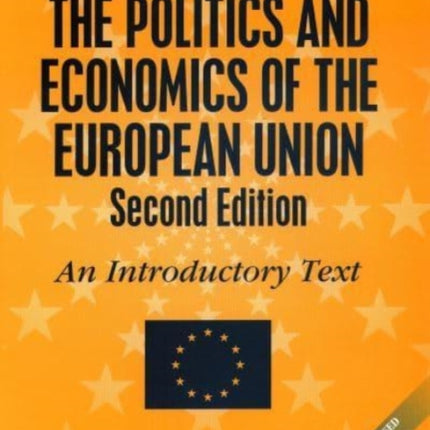 The Politics and Economics of the European Union, Second Edition: An Introductory Text