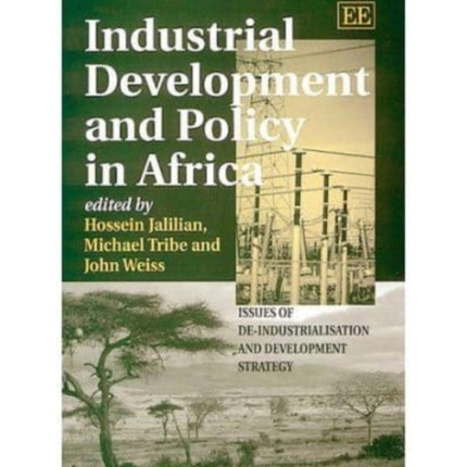 Industrial Development and Policy in Africa: Issues of De-Industrialisation and Development Strategy