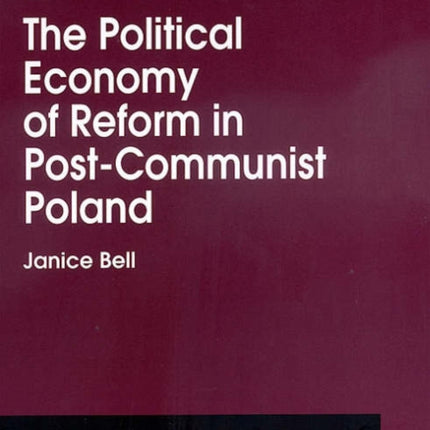 The Political Economy of Reform in Post-Communist Poland