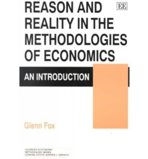 Reason and Reality in the Methodologies of Economics: An Introduction