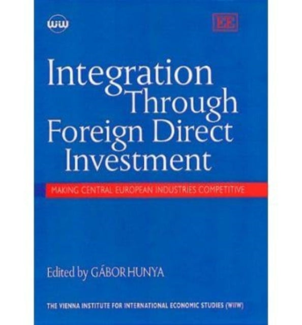 Integration Through Foreign Direct Investment: Making Central European Industries Competitive