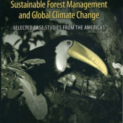 Sustainable Forest Management and Global Climate Change: Selected Case Studies from the Americas