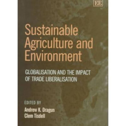 Sustainable Agriculture and Environment: Globalisation and the Impact of Trade Liberalisation