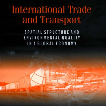 International Trade and Transport: Spatial Structure and Environmental Quality in a Global Economy