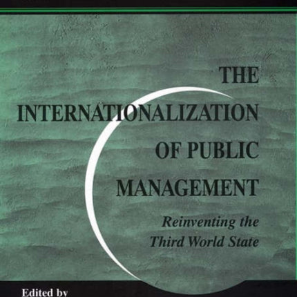 The Internationalization of Public Management: Reinventing the Third World State